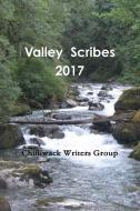 Valley Scribes 2017 di Chilliwack Writers Group edito da Lulu.com