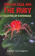 Sorcha Sage And The Ruby Cluster Of Ravenoak di Sarah Gallagher edito da Austin Macauley Publishers