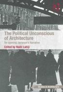 The Political Unconscious of Architecture edito da Taylor & Francis Ltd