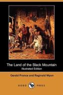 The Land of the Black Mountain (Illustrated Edition) (Dodo Press) di Gerald Prance, Reginald Wyon edito da Dodo Press
