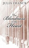 The Blindness of the Heart di Julia Franck edito da Thorndike Press