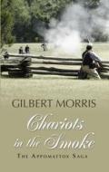 Chariots in the Smoke 1863 - 1864 di Gilbert Morris edito da Thorndike Press