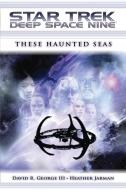 These Haunted Seas di David R. Iii George, Heather Jarman edito da Star Trek