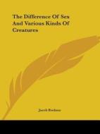 The Difference Of Sex And Various Kinds Of Creatures di Jacob Boehme edito da Kessinger Publishing, Llc