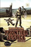 Frontier Justice di Frank W. Lewis edito da Booksurge Publishing