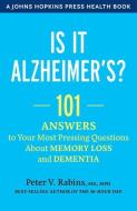 Is It Alzheimer's?: 101 Answers to Your Most Pressing Questions about Memory Loss and Dementia di Peter V. Rabins edito da JOHNS HOPKINS UNIV PR