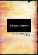 Kincaid's Battery di George Washington Cable edito da BiblioLife