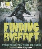Finding Bigfoot: Everything You Need to Know di Animal Planet edito da MacMillan Audio
