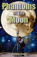 Phantoms Of The Moon di Michael Ciardi edito da Outskirts Press