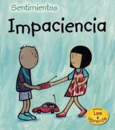 Impaciencia = Impatient di Sarah Medina edito da Heinemann Educational Books