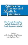 The French Revolution and the British Novel in the Romantic Period edito da Lang, Peter