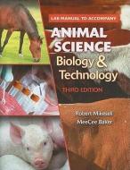 Lab Manual to Accompany Animal Science Biology & Technology di Robert Mikesell, Meecee Baker edito da CENGAGE LEARNING