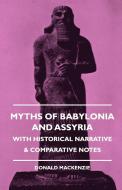 Myths of Babylonia and Assyria - With Historical Narrative & Comparative Notes di Donald A. Mackenzie edito da Read Books