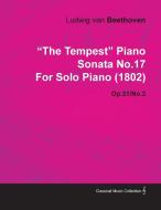 "The Tempest" Piano Sonata No.17 by Ludwig Van Beethoven for Solo Piano (1802) Op.31/No.2 di Ludwig van Beethoven edito da NORD PR