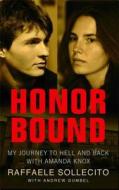 Honor Bound: My Journey to Hell and Back with Amanda Knox di Raffaele Sollecito, Andrew Gumbel edito da Gallery Books