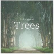 The Life and Love of Trees di Lewis Blackwell edito da Chronicle Books