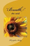 BREATH : SHE SAID. di CHRISTOPHER RUTTY edito da LIGHTNING SOURCE UK LTD
