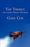 The Trinket And Other Short Stories di Gary Cox edito da America Star Books