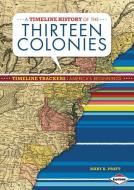 A Timeline History of the Thirteen Colonies di Mary K. Pratt edito da LERNER PUBN