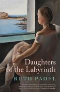 Daughters Of The Labyrinth di Ruth Padel edito da Little, Brown Book Group