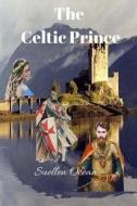 The Celtic Prince: Before & After di Suellen Ocean edito da Createspace Independent Publishing Platform