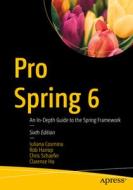 Pro Spring 6: An In-Depth Guide to the Spring Framework di Iuliana Cosmina, Rob Harrop, Chris Schaefer edito da APRESS