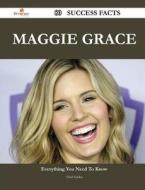 Maggie Grace 80 Success Facts - Everything You Need To Know About Maggie Grace di Fred Snider edito da Emereo Publishing