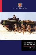 U.S. Marine Corps Concepts and Programs 2010 di Department of the Na U. S. Marine Corps edito da Createspace