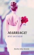 Marriage!: Why Bother? di Dorothy Adisa Mulanda edito da AUTHORHOUSE