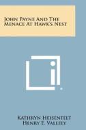 John Payne and the Menace at Hawk's Nest di Kathryn Heisenfelt edito da Literary Licensing, LLC