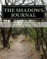 The Shadows Journal: The Shadows of Arthur's Kingdom di III Donald D. Kennedy, Alice C. Kennedy edito da Createspace