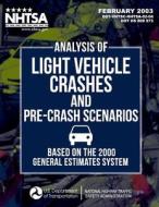 Analysis of Light Vehicle Crashes and Pre-Crash Scenarios Based on the 2000 General Estimates System di Wassim G. Najm, Basav Sen, John D. Smith edito da Createspace