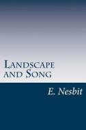 Landscape and Song di E. Nesbit edito da Createspace