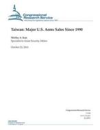 Taiwan: Major U.S. Arms Sales Since 1990 di Congressional Research Service edito da Createspace