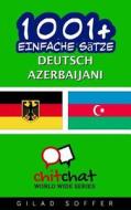 1001+ Einfache Satze Deutsch - Azerbaijani di Gilad Soffer edito da Createspace