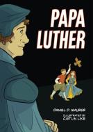 Papa Luther: A Graphic Novel di Daniel D. Maurer edito da AUGSBURG FORTRESS PUBL