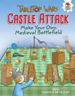 Castle Attack: Make Your Own Medieval Battlefield di Rob Ives edito da HUNGRY TOMATO