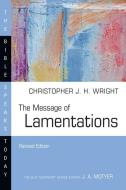 The Message of Lamentations: Honest to God di Christopher J. H. Wright edito da IVP ACADEMIC