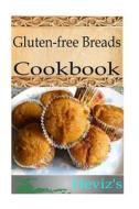 Gluten-Free Breads 101. Delicious, Nutritious, Low Budget, Mouth Watering Gluten-Free Breads Cookbook di Heviz's edito da Createspace