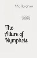 The Allure of Nymphets: From Emperor Augustus to Woody Allen, A Study of Man's Fascination with Very Young Women di Mo Ibrahim edito da INDEPENDENTLY PUBLISHED