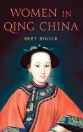 Women In Qing China di Bret Hinsch edito da Rowman & Littlefield