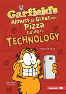 Garfield's (R) Almost-As-Great-As-Pizza Guide to Technology di Rebecca E. Hirsch edito da LERNER PUBN