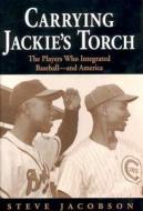 Carrying Jackie's Torch di Steve Jacobson edito da Chicago Review Press