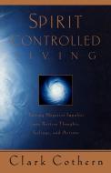 Spirit-Controlled Living di Clark Cothern edito da Multnomah Books