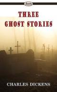 Three Ghost Stories di Charles Dickens edito da Serenity Publishers, Llc