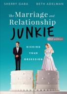 The Marriage and Relationship Junkie di Sherry Gaba, Beth Adelman edito da Motivational Press, Incorporated