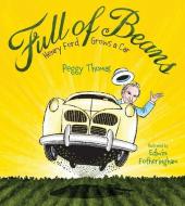 Full of Beans: Henry Ford Grows a Car di Peggy Thomas edito da CALKINS CREEK
