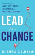 Lead for a Change di Ronald S. Glickman edito da River Grove Books