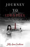 Journey to Identity: The Life, Loves and Torments of a 1944 Adoptee di Jilly-Anne Cawthorne edito da BOOKBABY