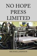 No Hope Press Limited di Michael Johnson edito da XLIBRIS US